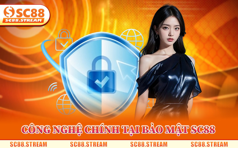 Công Nghệ Chính Tại Bảo Mật SC88