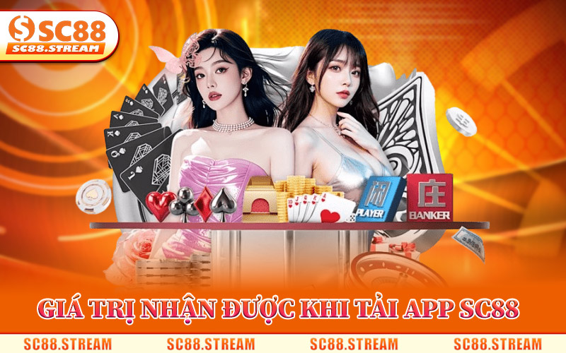Giá Trị Nhận Được Khi Tải App SC88