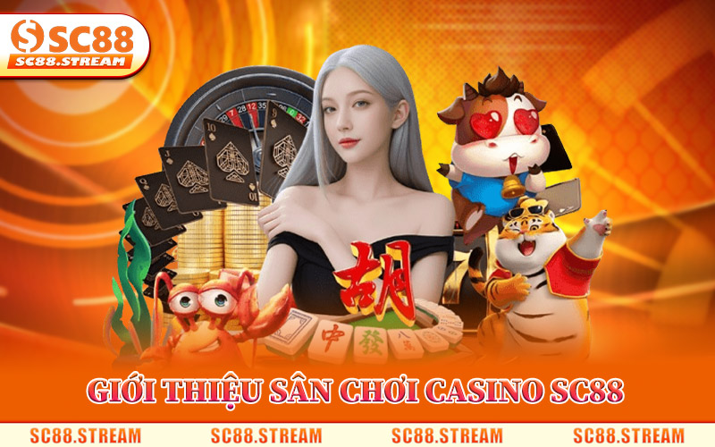 Giới Thiệu Sân Chơi Casino SC88
