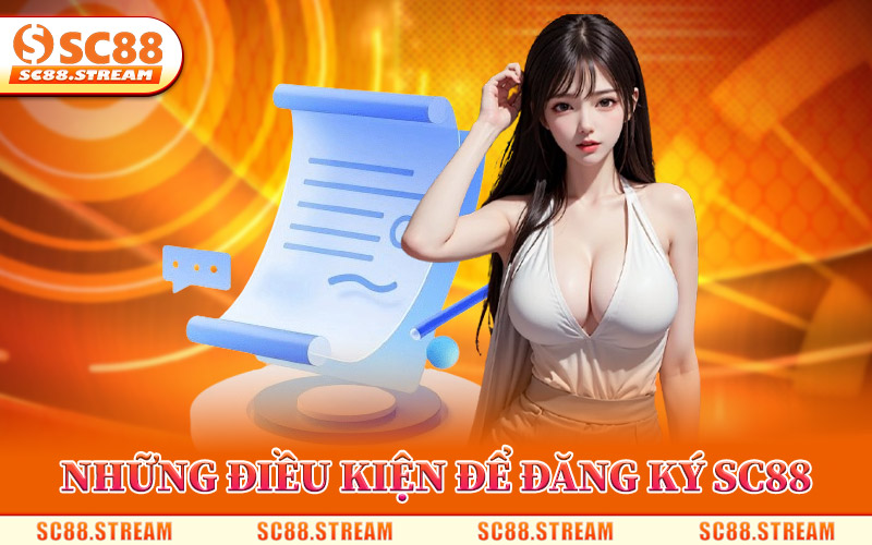 Những Điều Kiện Để Đăng Ký SC88 Thành Công