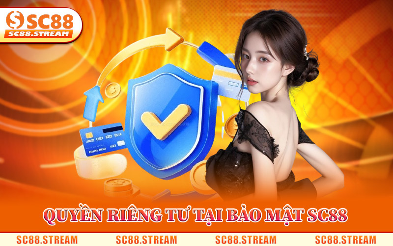 Quyền Riêng Tư Tại Bảo Mật SC88