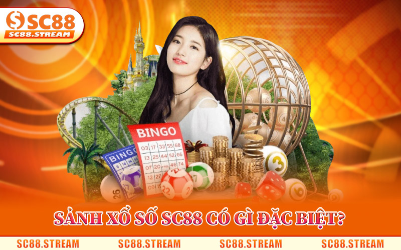 Sảnh Xổ Số SC88 Có Gì Đặc Biệt?